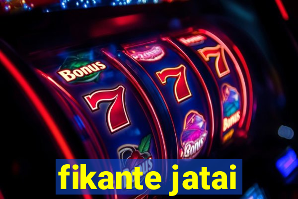 fikante jatai